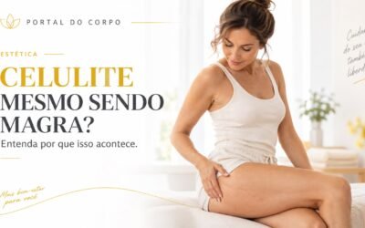 Celulite: por que ela aparece até em mulheres magras?